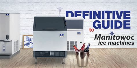 The Ultimate Guide to Manitow Ice Machines: Refreshing Innovation for Commercial Excellence
