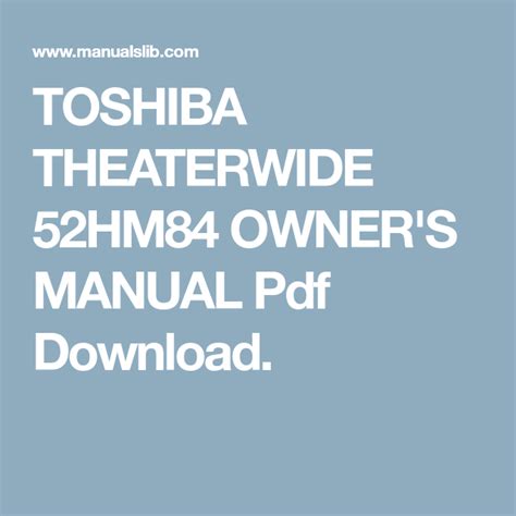 Toshiba Theaterwide 52hm84 52 In Manual