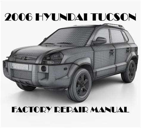 Tucson 2006 Factory Service Repair Manual Download