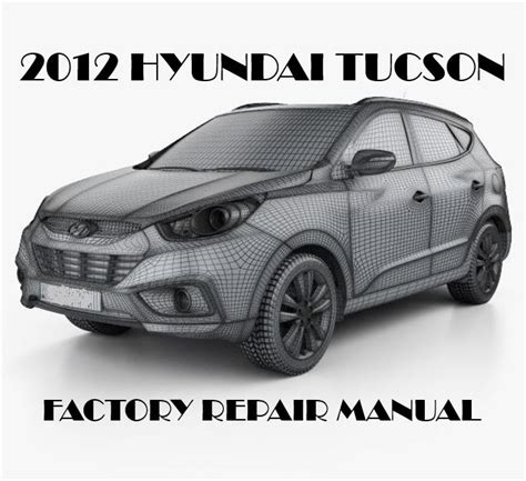 Tucson 2012 Factory Service Repair Manual Download