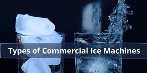 Types of Ice Machine: A Comprehensive Guide