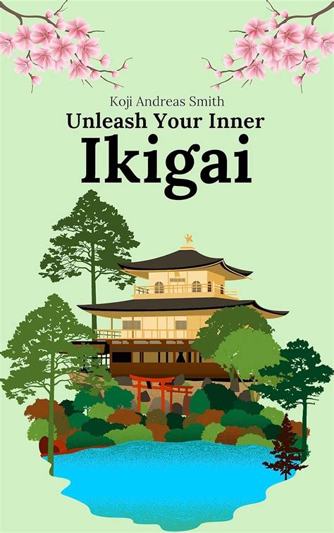 Unleash Your Inner Ikigai: A Transformative Journey to Purpose and Fulfillment