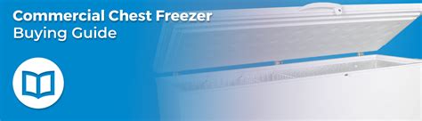 Unlock the Power of Commercial Chest Freezers: A Comprehensive Guide