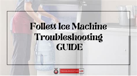 Unlock the Ultimate Refreshment: A Comprehensive Guide to Follett Ice Machines