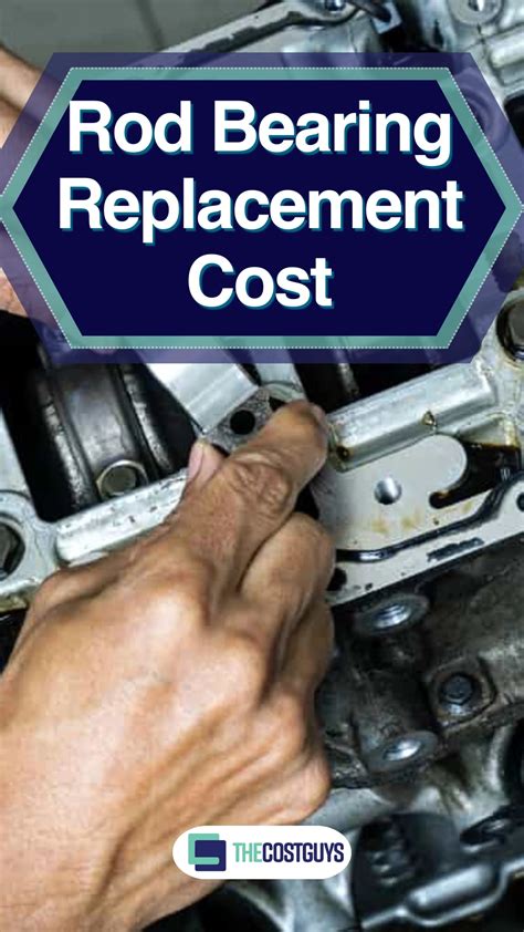 Unveiling the Cost of Replacing Rod Bearings: An In-Depth Guide