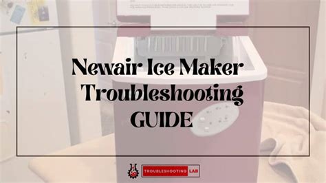 Unveiling the Enigma: Troubleshooting and Resolving a Non-Functional NewAir Ice Maker