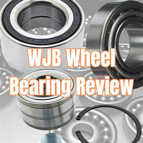 Unveiling the Power of WJB Wheel Bearings: A Comprehensive Guide to Superior Performance