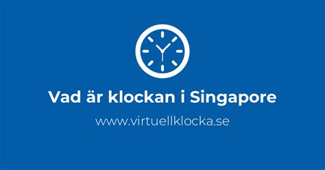 Vad är klockan i Singapore? En omfattande guide till tidszonen i Singapore