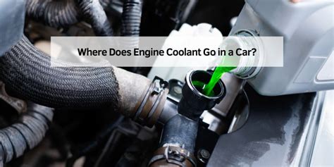 Where Does Coolant Go In Car