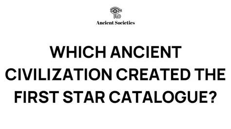 Which Ancient Civilization Created The First Star Catalogue