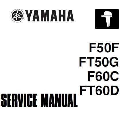 Yamaha F50f Ft50g F60c Ft60d Outboard Service Repair Manual