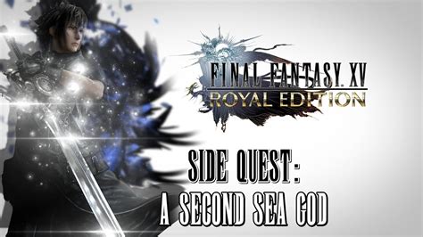 A Second Sea God Ffxv Walkthrough