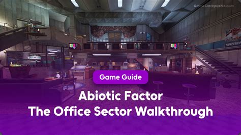 Abiotic Factor The Office Sector Walkthrough