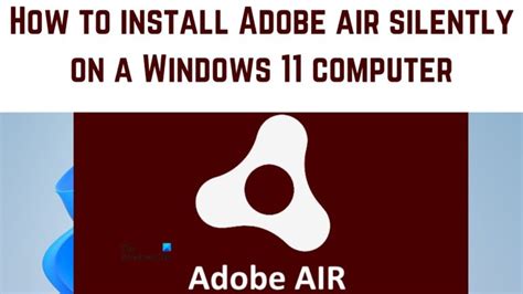 adobe air win 11, Adobe air 33.1.1.932 for windows / 30.0 macos free download
