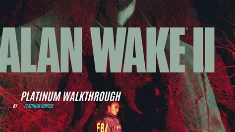 Alan Wake 2 Platinum Walkthrough