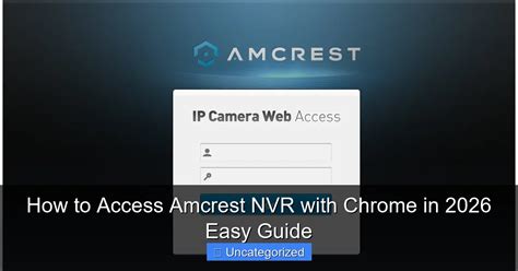 Amcrest Chrome Walkthrough