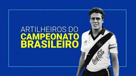 artilheiros dos campeonatos brasileiros