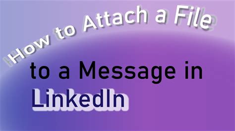 attach file in linkedin chat, Attach file designs, themes, templates and downloadable graphic