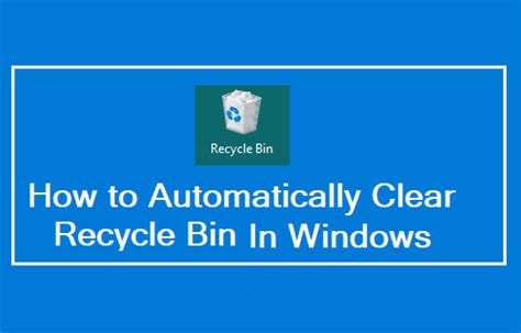 automatically clear recycle bin, How to empty recycle bin automatically ?. How to empty recycle bin automatically on windows 11