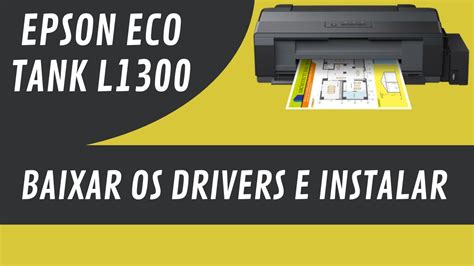 baixar driver epson l1300, L1300 epson ecotank instalar impresora luces ukuran impressora aprenda divulgação kertas l1800 parpadean warna almohadillas llenas. Como baixar e instalar o driver da impressora epson l1300