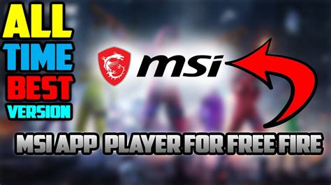 best msi version for free fire, Best msi app player version for free fire