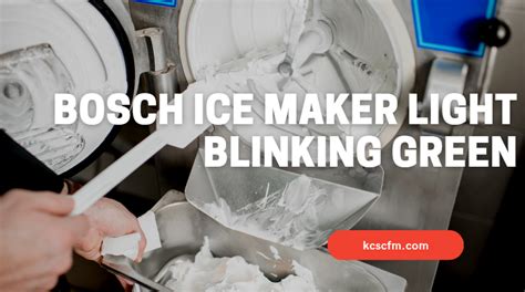 bosch refrigerator ice maker green light blinking