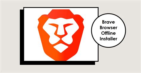 brave browser offline installer, Brave browser windows