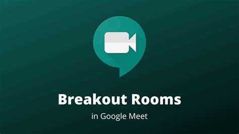breakout room google meet, Breakout rooms, how to google meet your way to success!