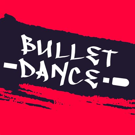 bullet dancing