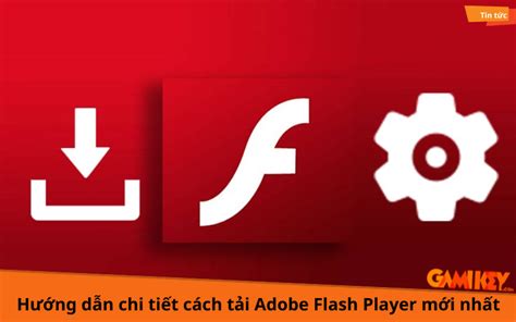 cach tai flash player, Cách tải adobe flash player phiên bản mới nhất, cài đặt chi tiết và