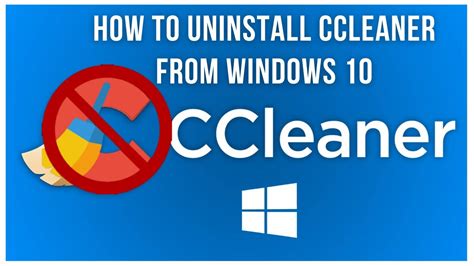 can't uninstall ccleaner windows 10, How to uninstall ccleaner from windows 10 computer. Ccleaner uninstall program windows using