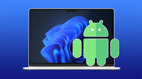 can we run android apps on windows 11, How to run android apps on windows 11: a detailed guide