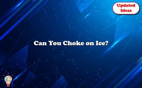 can you choke on ice