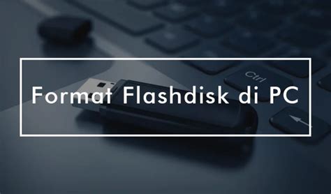 cara format flashdisk secara full, 4 cara format flashdisk yang baik dan benar di windows 10. √ 3 cara format flashdisk lewat hp dan pc yang benar dan aman