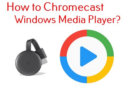 cast windows media player, How to cast windows media player to chromecast connected tv?. Cast windows android