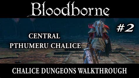 Central Pthumeru Chalice Walkthrough