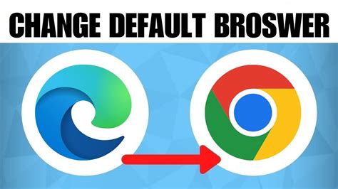 changing my browser to google, How to set google chrome as default with windows 10