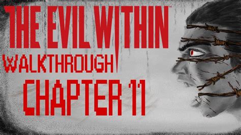 Chapter 11 Evil Within Walkthrough
