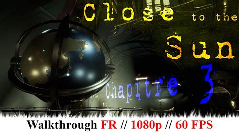 Close To The Sun Walkthrough