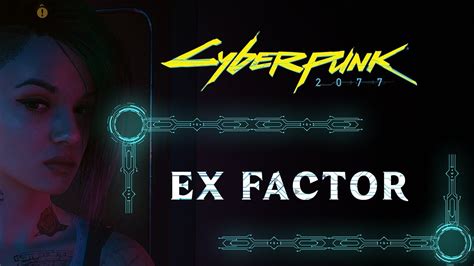Cyberpunk Ex Factor Walkthrough