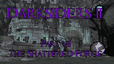 Darksiders 2 Walkthrough The Shattered Forge