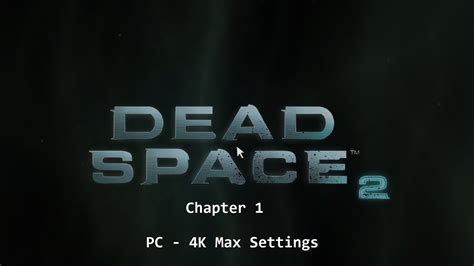 Dead Space 2 Walkthrough Pc Chapter 1