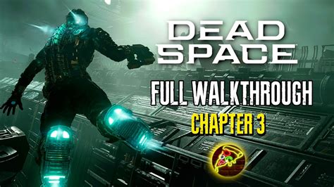 Dead Space Chapter 3 Walkthrough