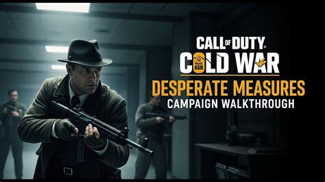 Desperate Measures Walkthrough Cold War