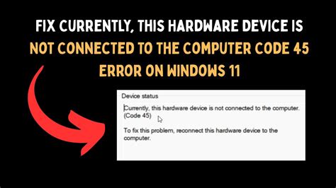 device not connected to computer code 45, Currently, this hardware device is not connected to the computer. (code 45)
