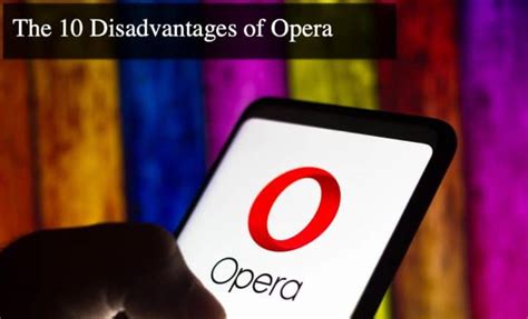disadvantages of opera browser, 14 advantages and disadvantages of opera web browser