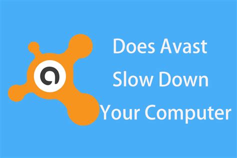 does avast slow down pc, Does avast slow down your computer: here is the shocking truth