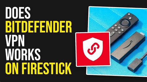 does bitdefender vpn work on firestick, Does bitdefender vpn work on firestick? find out truth. Does bitdefender vpn work on firestick