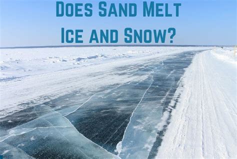 does sand melt ice