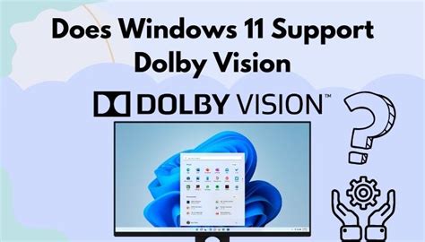 dolby vision player windows 11, Player-led versus display-led dolby vision. Does windows 11 support dolby vision? [beginners guide]